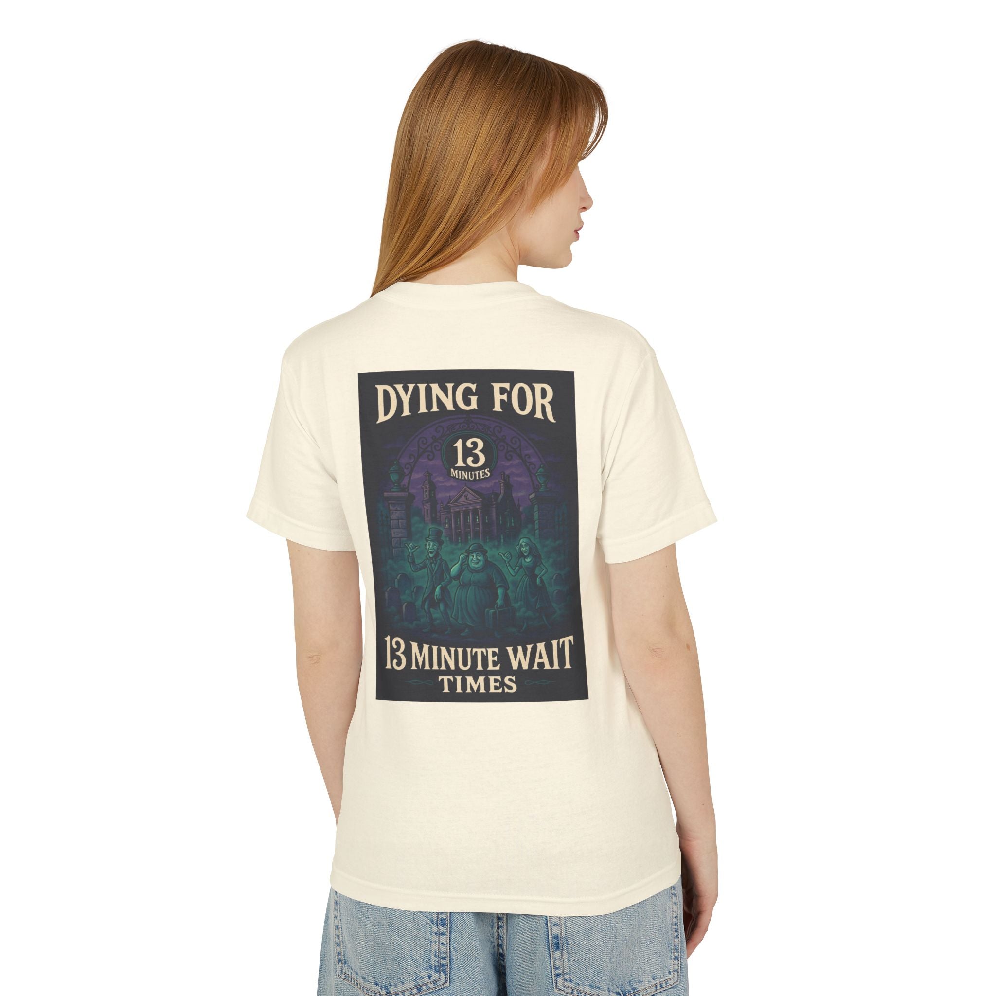 Dying for 13 Minute Wait Times - Unisex Tee