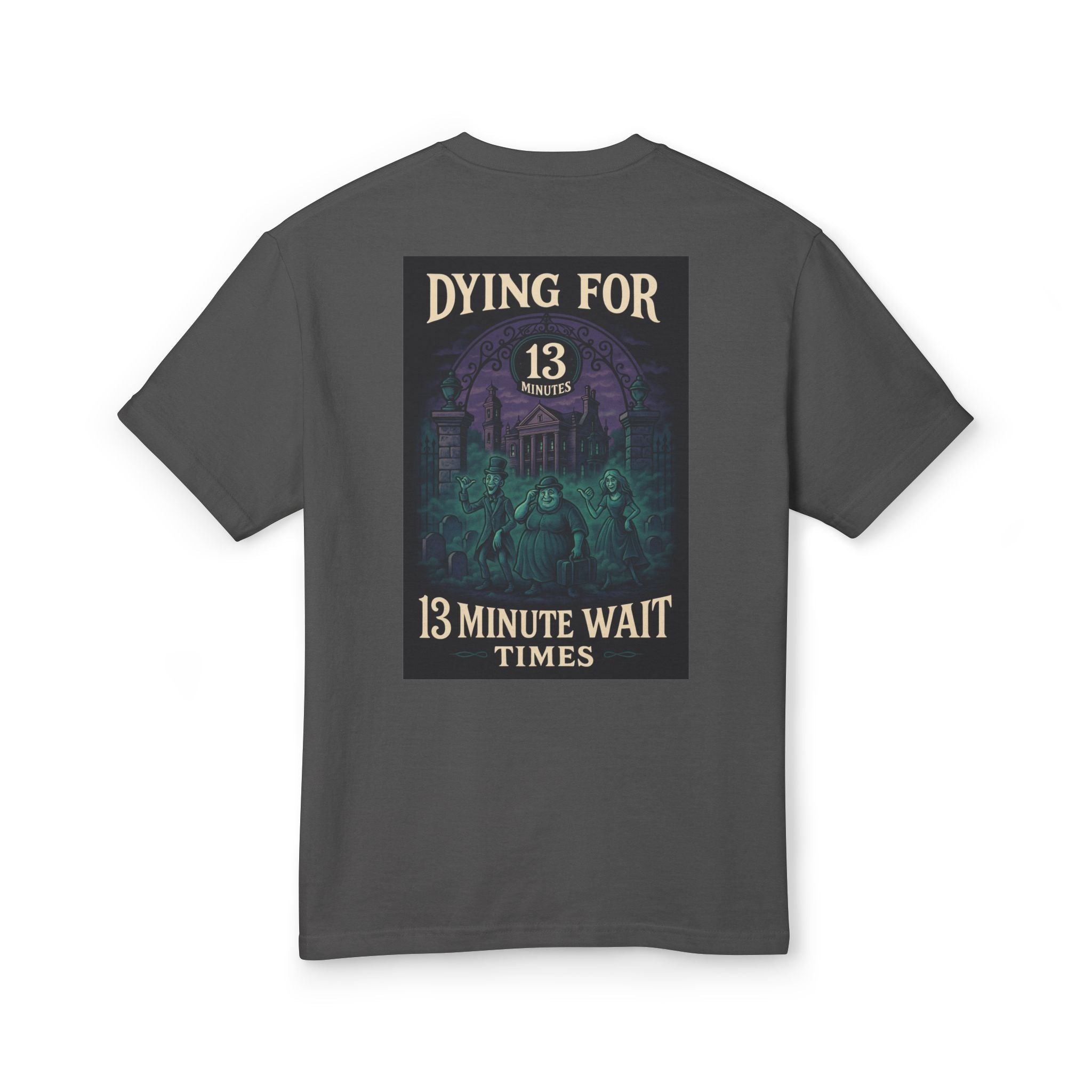 Dying for 13 Minute Wait Times - Unisex Tee