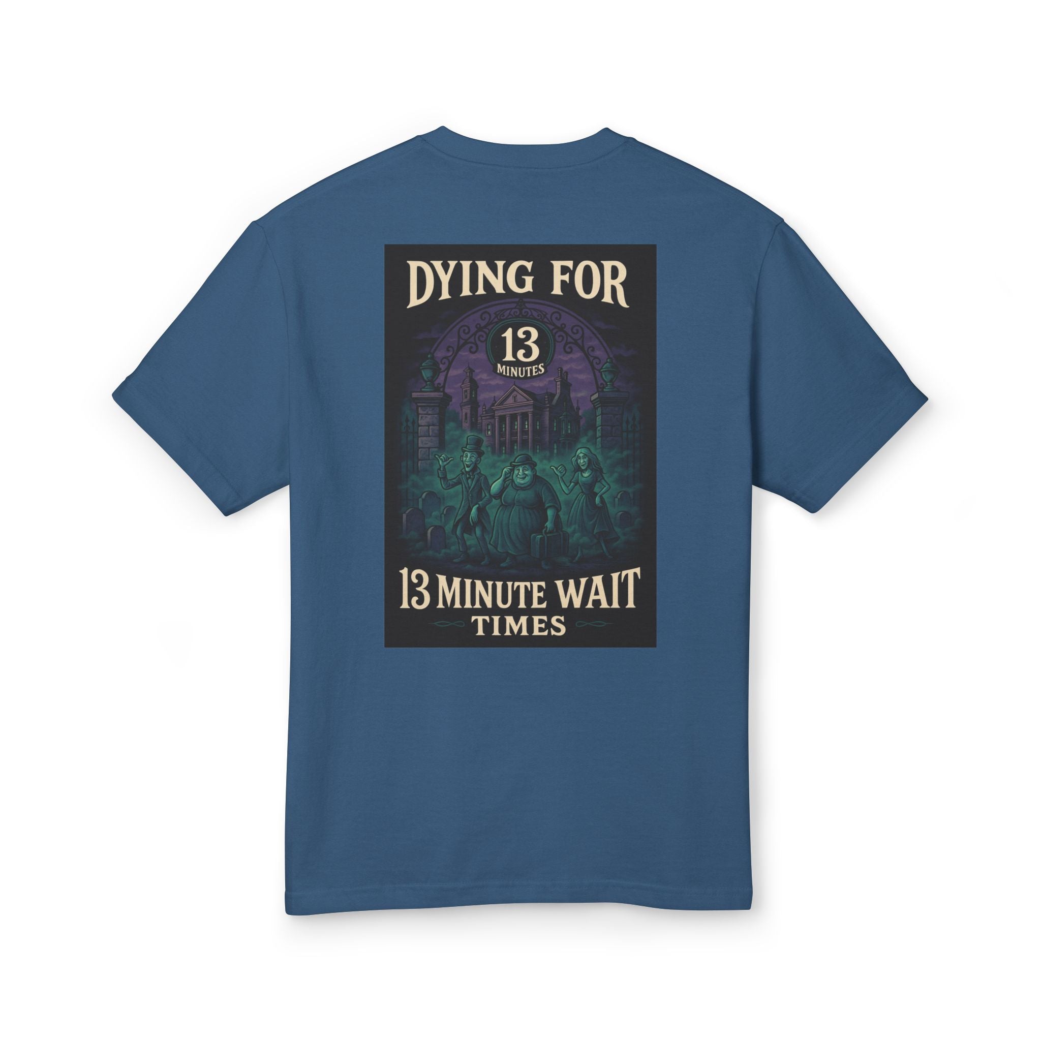 Dying for 13 Minute Wait Times - Unisex Tee