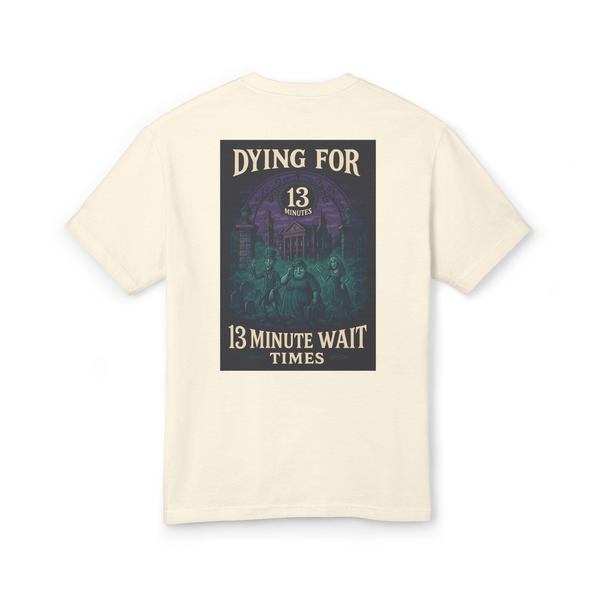 Dying for 13 Minute Wait Times - Unisex Tee
