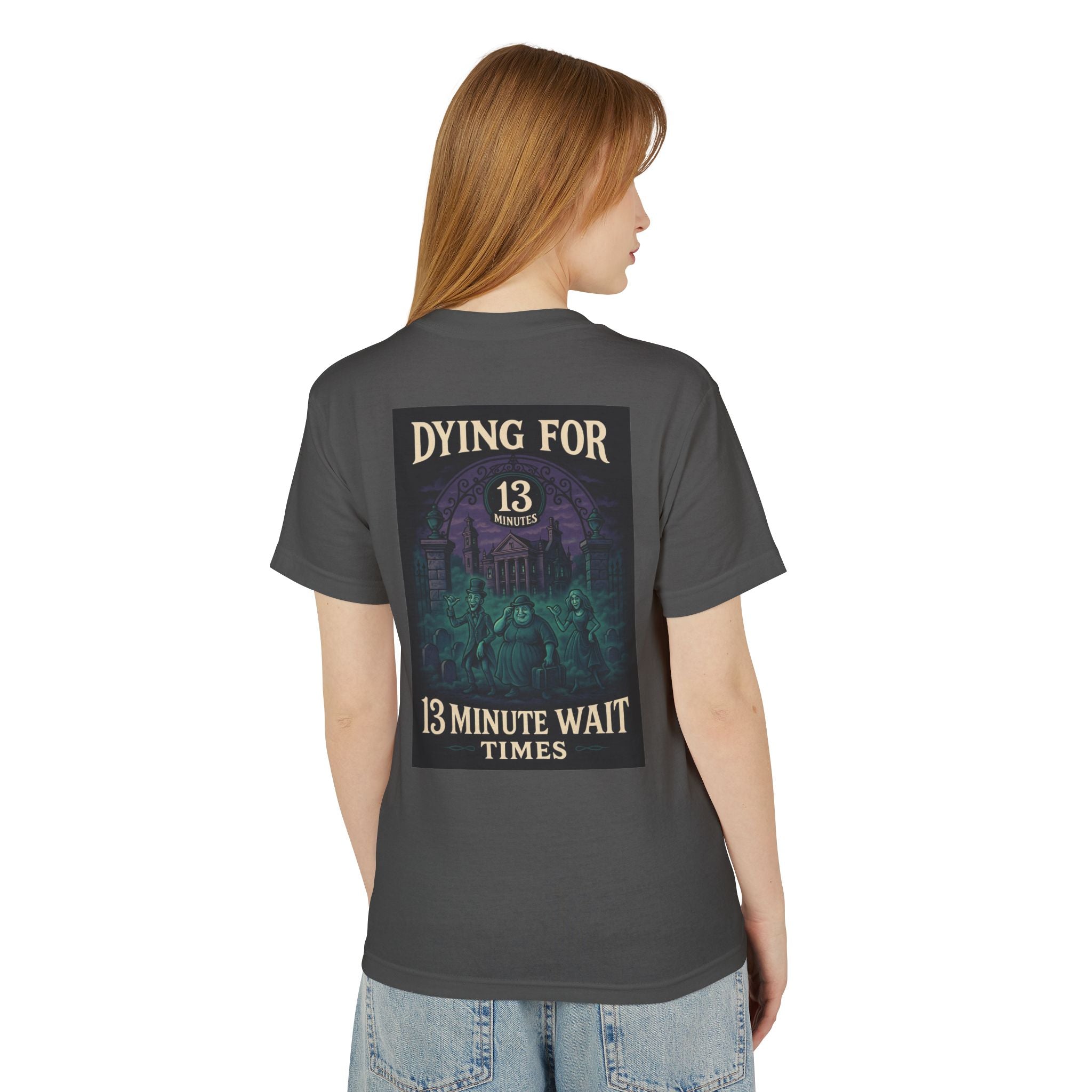 Dying for 13 Minute Wait Times - Unisex Tee